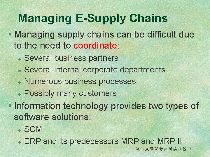 Managing E-Supply Chains § Managing supply chains can be difficult due to the need