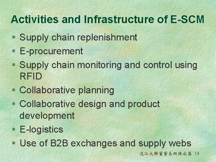 Activities and Infrastructure of E-SCM § Supply chain replenishment § E-procurement § Supply chain
