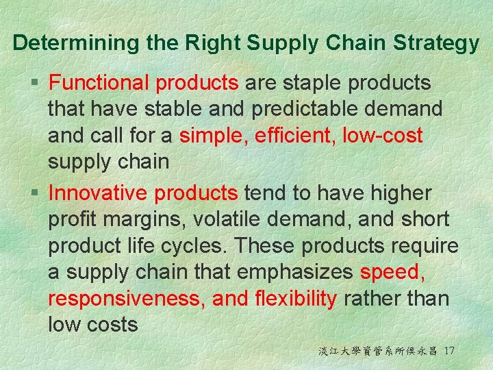 Determining the Right Supply Chain Strategy § Functional products are staple products that have