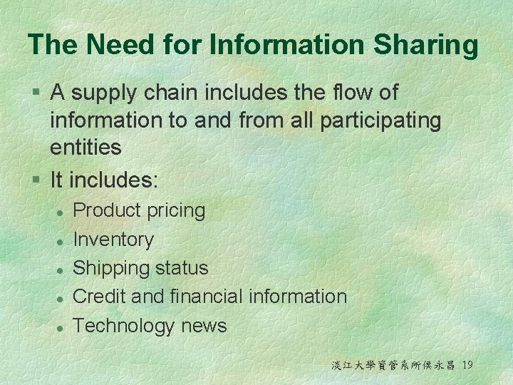 The Need for Information Sharing § A supply chain includes the flow of information