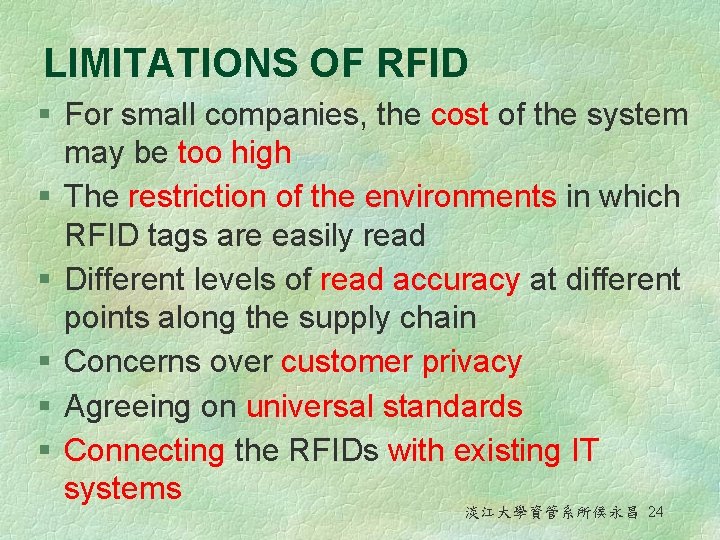 LIMITATIONS OF RFID § For small companies, the cost of the system may be