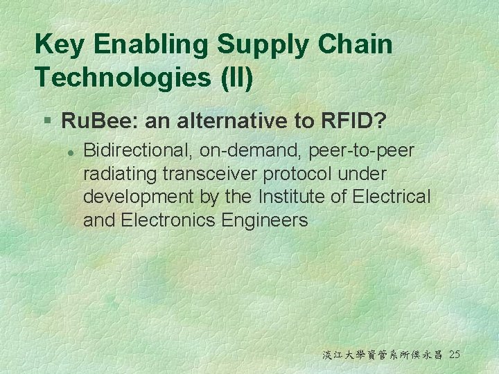 Key Enabling Supply Chain Technologies (II) § Ru. Bee: an alternative to RFID? l