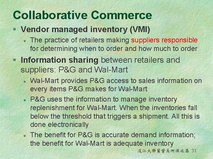 Collaborative Commerce § Vendor managed inventory (VMI) l The practice of retailers making suppliers