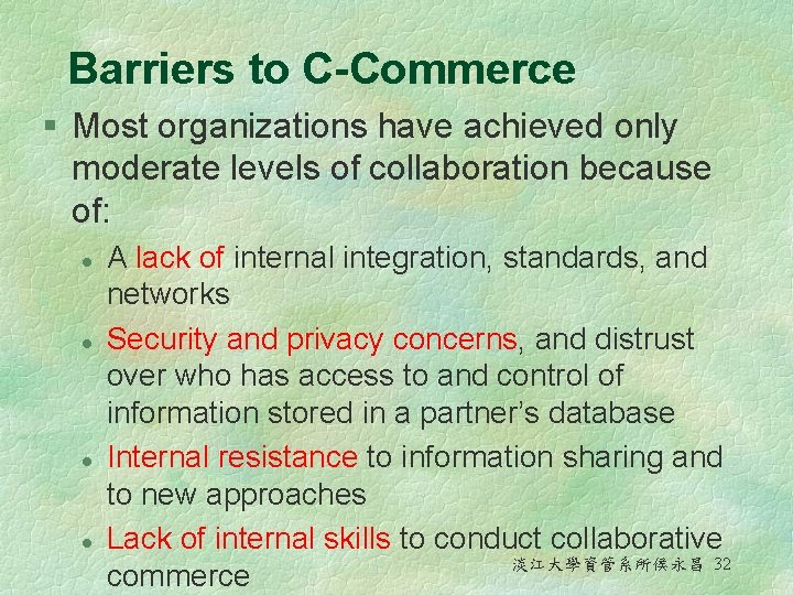 Barriers to C-Commerce § Most organizations have achieved only moderate levels of collaboration because