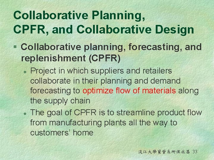 Collaborative Planning, CPFR, and Collaborative Design § Collaborative planning, forecasting, and replenishment (CPFR) l