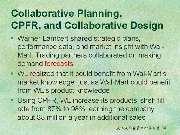 Collaborative Planning, CPFR, and Collaborative Design § Warner-Lambert shared strategic plans, performance data, and