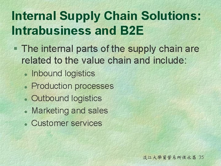 Internal Supply Chain Solutions: Intrabusiness and B 2 E § The internal parts of