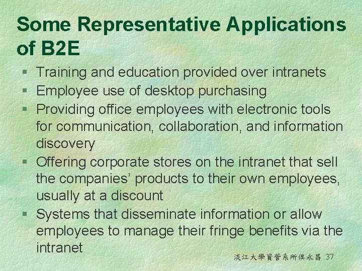 Some Representative Applications of B 2 E § Training and education provided over intranets