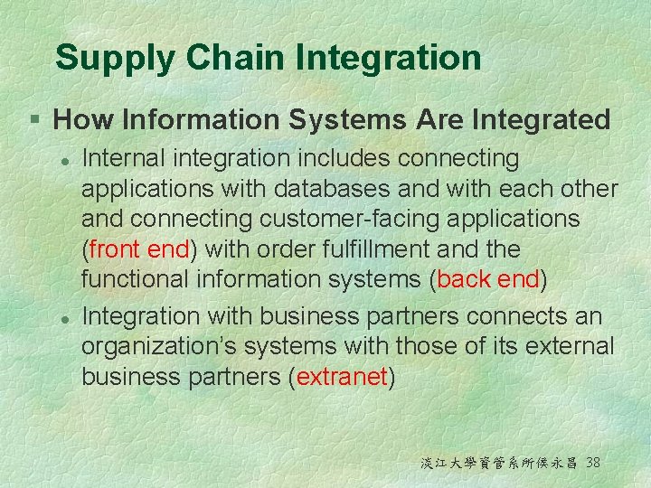 Supply Chain Integration § How Information Systems Are Integrated l l Internal integration includes