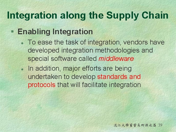 Integration along the Supply Chain § Enabling Integration l l To ease the task