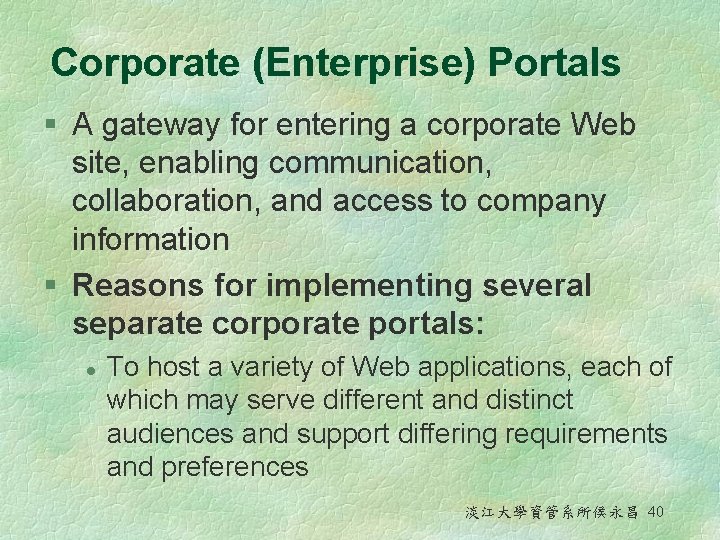 Corporate (Enterprise) Portals § A gateway for entering a corporate Web site, enabling communication,