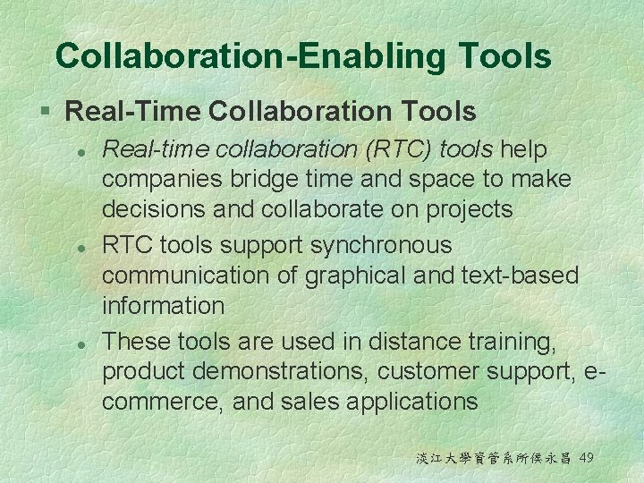 Collaboration-Enabling Tools § Real-Time Collaboration Tools l l l Real-time collaboration (RTC) tools help