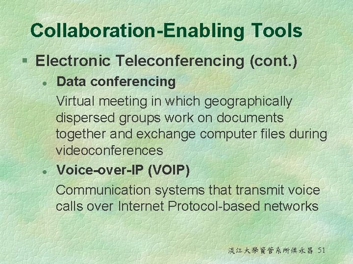 Collaboration-Enabling Tools § Electronic Teleconferencing (cont. ) l l Data conferencing Virtual meeting in