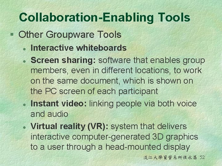 Collaboration-Enabling Tools § Other Groupware Tools l l Interactive whiteboards Screen sharing: software that