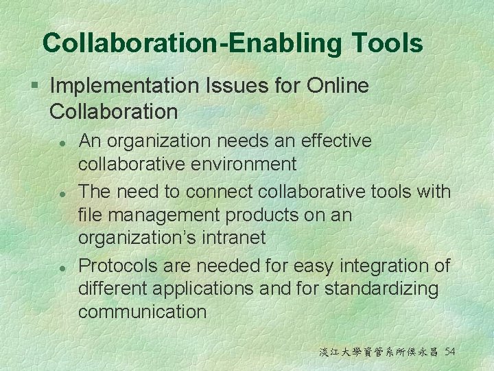 Collaboration-Enabling Tools § Implementation Issues for Online Collaboration l l l An organization needs