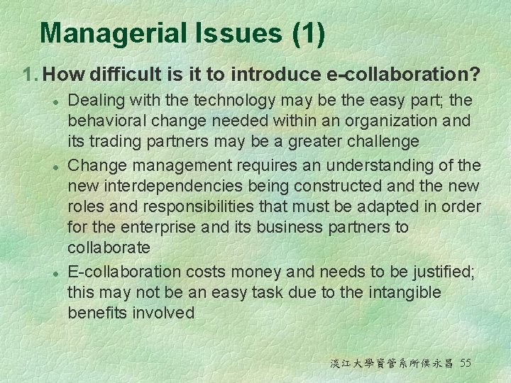 Managerial Issues (1) 1. How difficult is it to introduce e-collaboration? l l l