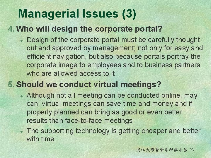 Managerial Issues (3) 4. Who will design the corporate portal? l Design of the