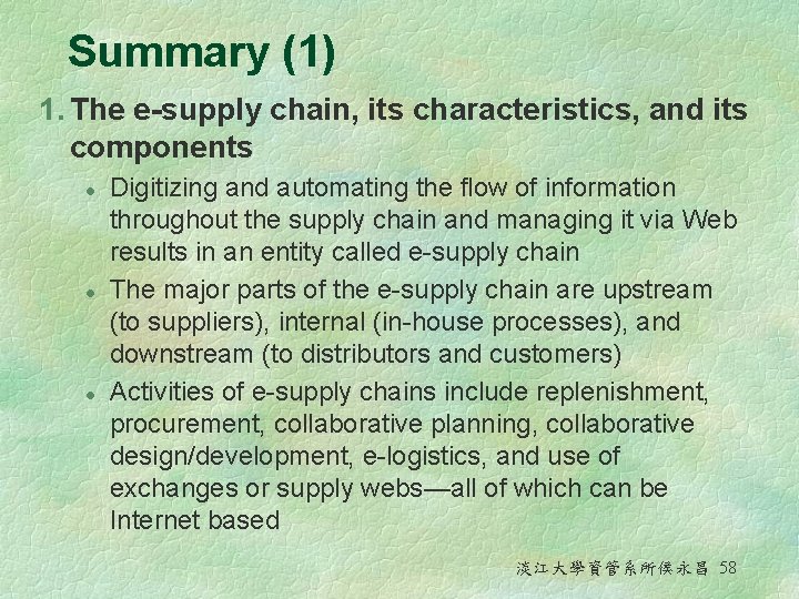 Summary (1) 1. The e-supply chain, its characteristics, and its components l l l