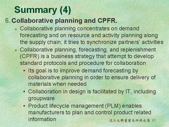 Summary (4) 5. Collaborative planning and CPFR. l l Collaborative planning concentrates on demand