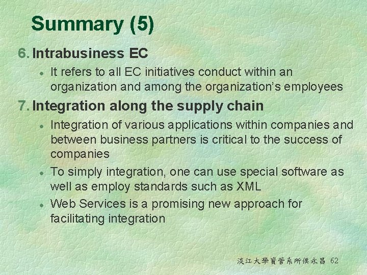 Summary (5) 6. Intrabusiness EC l It refers to all EC initiatives conduct within