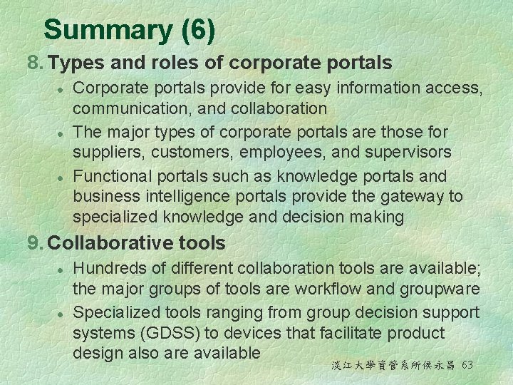 Summary (6) 8. Types and roles of corporate portals l l l Corporate portals