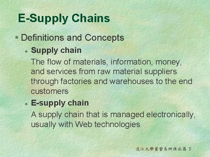 E-Supply Chains § Definitions and Concepts l l Supply chain The flow of materials,