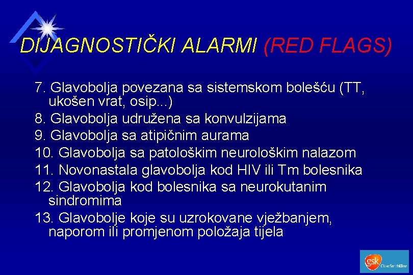 DIJAGNOSTIČKI ALARMI (RED FLAGS) 7. Glavobolja povezana sa sistemskom bolešću (TT, ukošen vrat, osip.