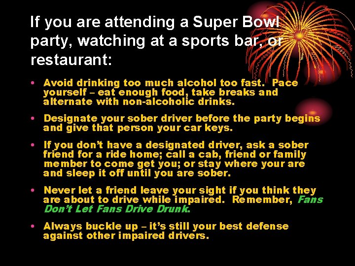 If you are attending a Super Bowl party, watching at a sports bar, or