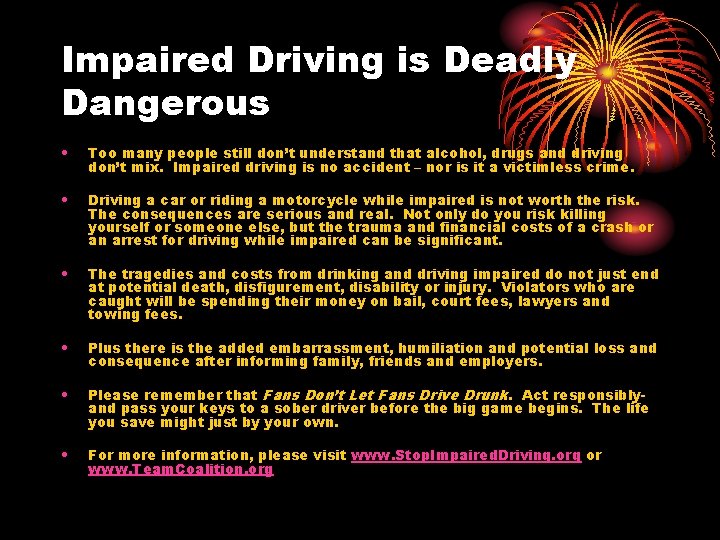 Impaired Driving is Deadly Dangerous • Too many people still don’t understand that alcohol,