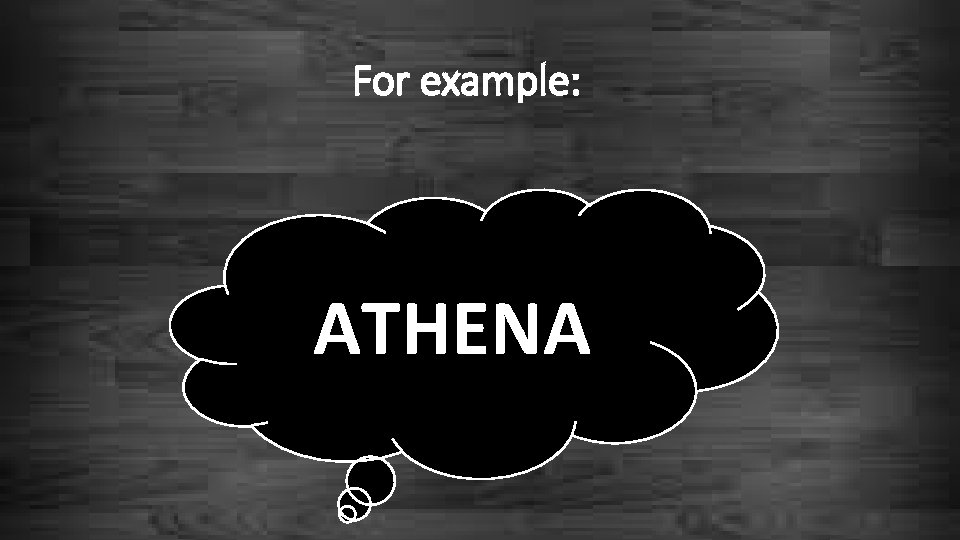 For example: ATHENA 