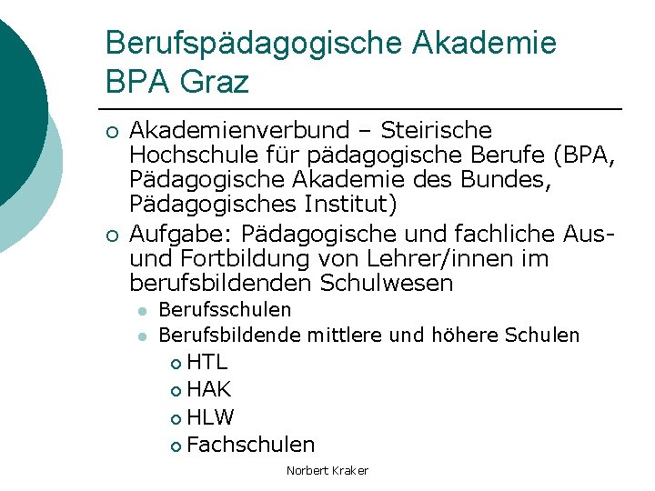 Berufspädagogische Akademie BPA Graz ¡ ¡ Akademienverbund – Steirische Hochschule für pädagogische Berufe (BPA,