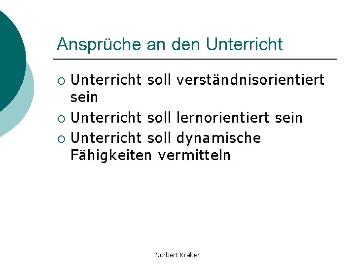 Ansprüche an den Unterricht soll verständnisorientiert sein ¡ Unterricht soll lernorientiert sein ¡ Unterricht