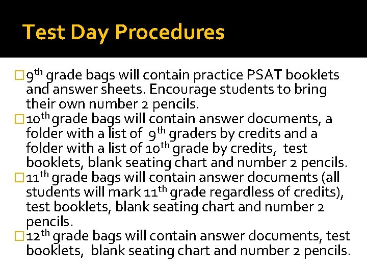 Test Day Procedures � 9 th grade bags will contain practice PSAT booklets and