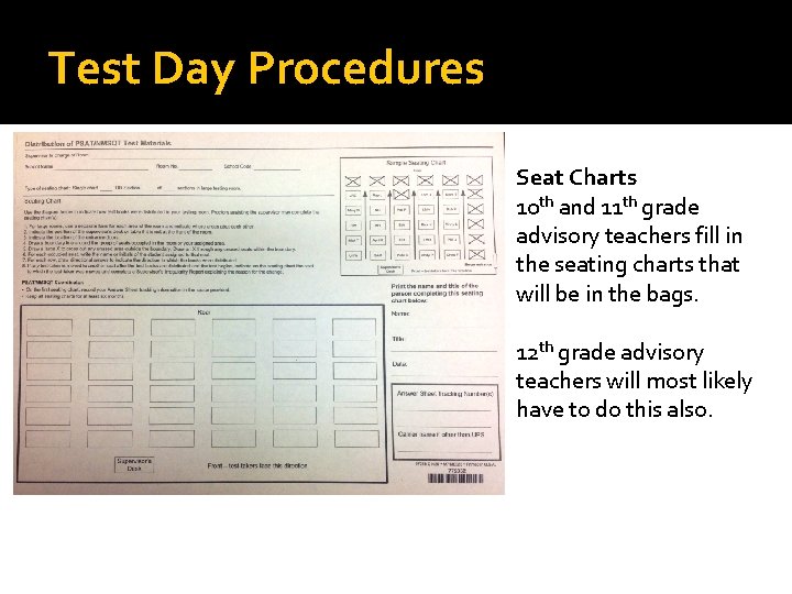 Test Day Procedures Seat Charts 10 th and 11 th grade advisory teachers fill