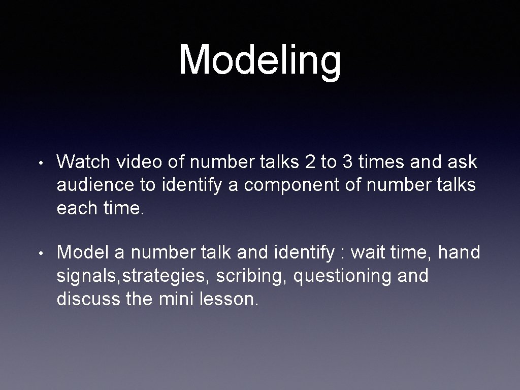 Modeling • Watch video of number talks 2 to 3 times and ask audience