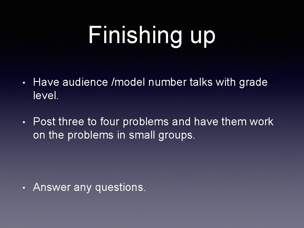 Finishing up • Have audience /model number talks with grade level. • Post three