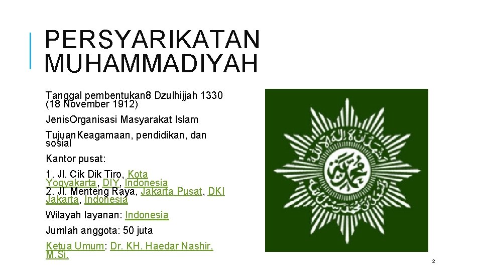 PERSYARIKATAN MUHAMMADIYAH Tanggal pembentukan 8 Dzulhijjah 1330 (18 November 1912) Jenis. Organisasi Masyarakat Islam