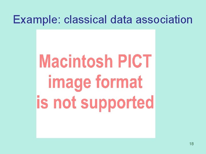 Example: classical data association 18 
