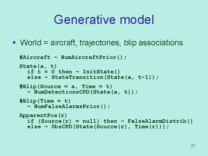 Generative model § World = aircraft, trajectories, blip associations #Aircraft ~ Num. Aircraft. Prior();