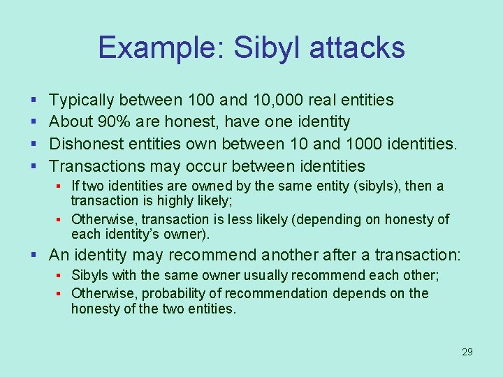 Example: Sibyl attacks § § Typically between 100 and 10, 000 real entities About