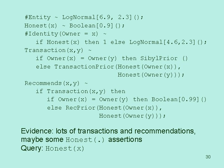 #Entity ~ Log. Normal[6. 9, 2. 3](); Honest(x) ~ Boolean[0. 9](); #Identity(Owner = x)