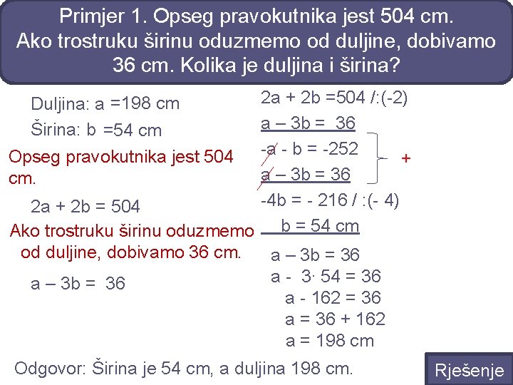 Primjer 1. Opseg pravokutnika jest 504 cm. Ako trostruku širinu oduzmemo od duljine, dobivamo