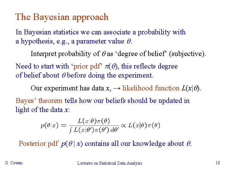The Bayesian approach In Bayesian statistics we can associate a probability with a hypothesis,