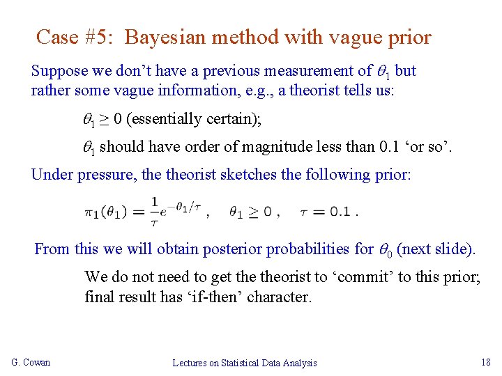 Case #5: Bayesian method with vague prior Suppose we don’t have a previous measurement