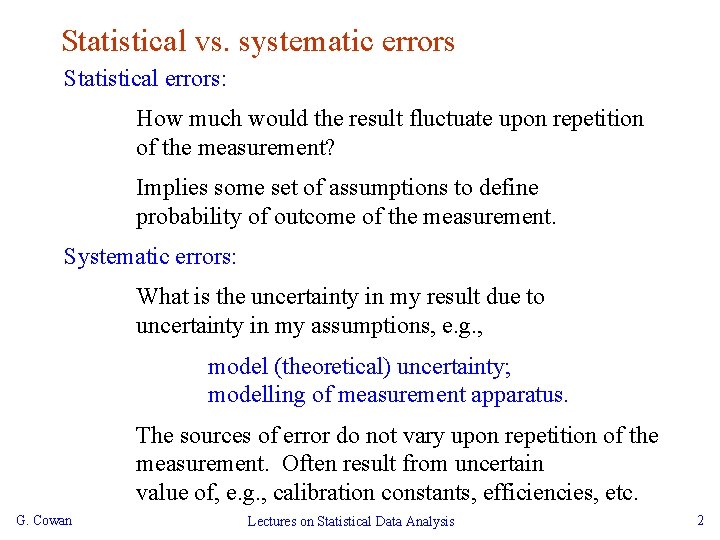 Statistical vs. systematic errors Statistical errors: How much would the result fluctuate upon repetition