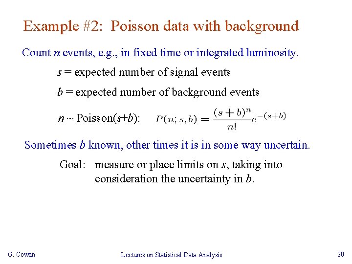 Example #2: Poisson data with background Count n events, e. g. , in fixed