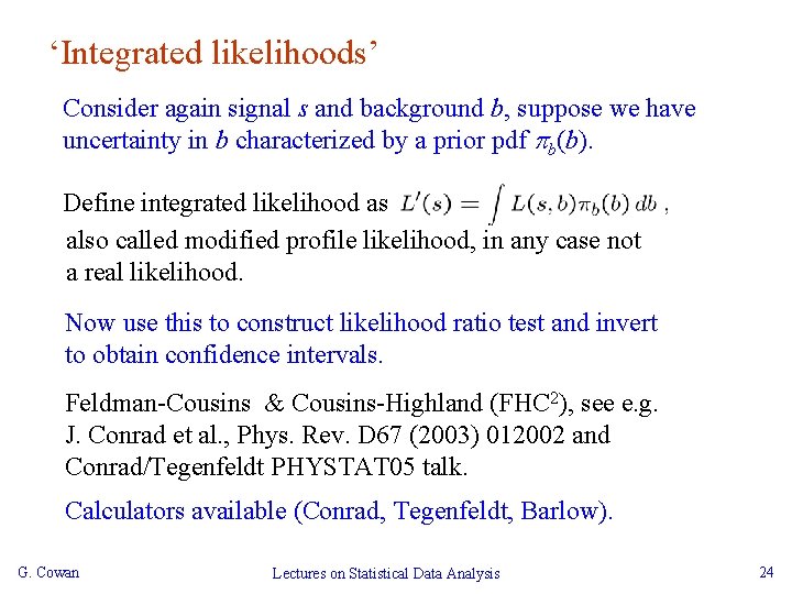 ‘Integrated likelihoods’ Consider again signal s and background b, suppose we have uncertainty in
