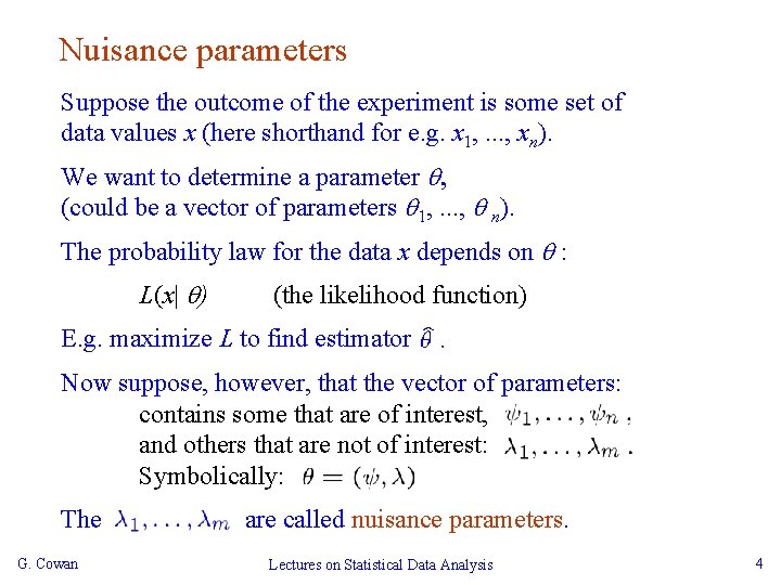 Nuisance parameters Suppose the outcome of the experiment is some set of data values