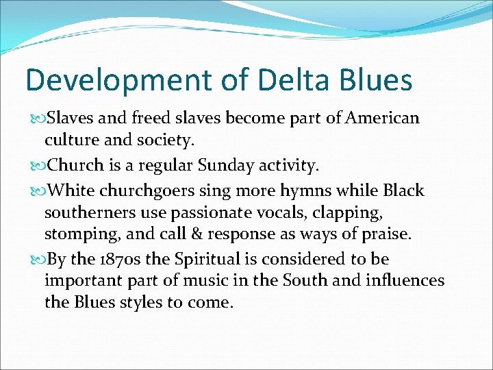 Development of Delta Blues Slaves and freed slaves become part of American culture and