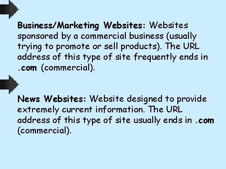 Business/Marketing Websites: Websites sponsored by a commercial business (usually trying to promote or sell